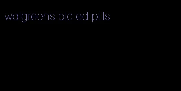 walgreens otc ed pills