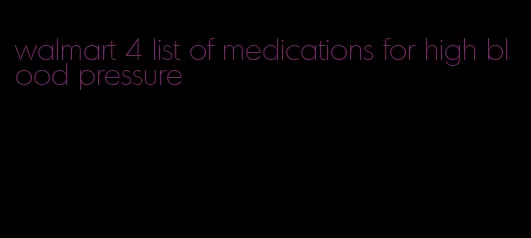 walmart 4 list of medications for high blood pressure