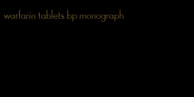 warfarin tablets bp monograph
