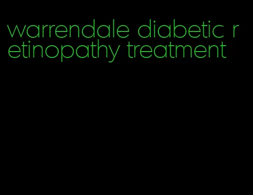 warrendale diabetic retinopathy treatment