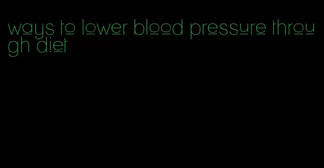 ways to lower blood pressure through diet