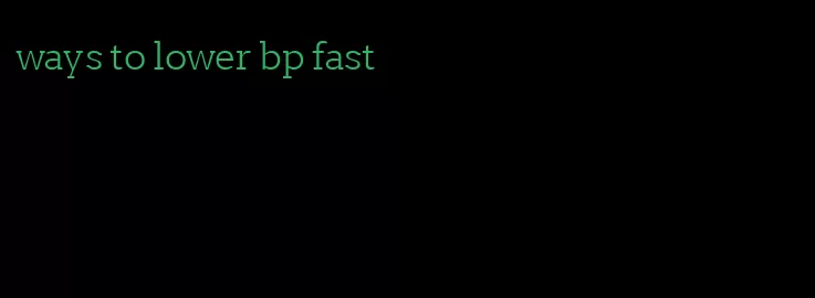 ways to lower bp fast