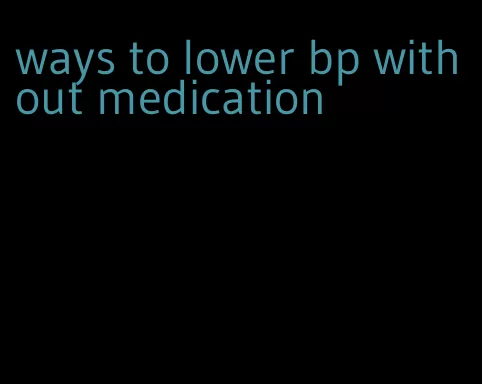 ways to lower bp without medication