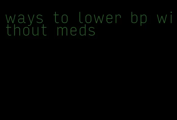 ways to lower bp without meds