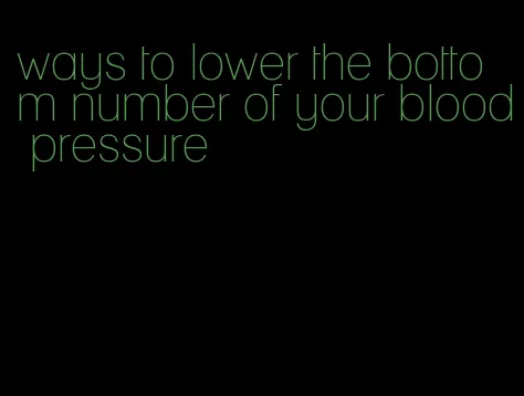 ways to lower the bottom number of your blood pressure