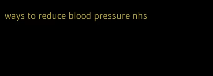 ways to reduce blood pressure nhs
