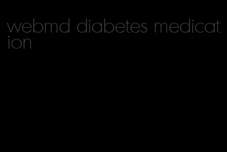 webmd diabetes medication