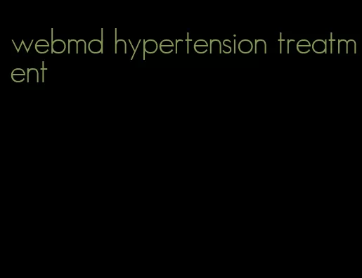 webmd hypertension treatment
