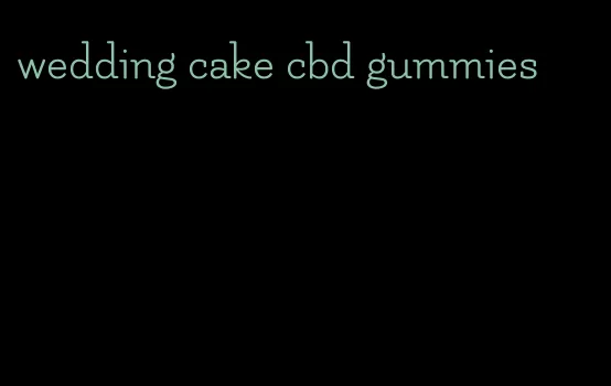 wedding cake cbd gummies