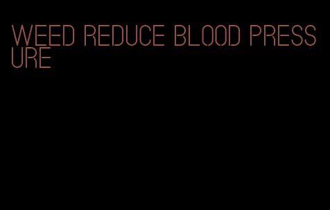 weed reduce blood pressure