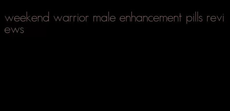 weekend warrior male enhancement pills reviews