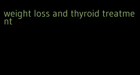 weight loss and thyroid treatment