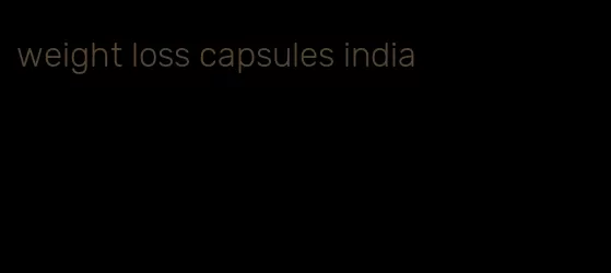 weight loss capsules india