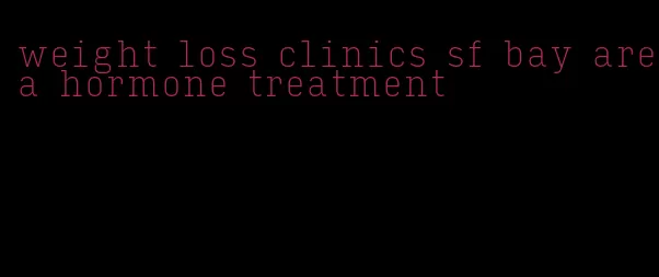 weight loss clinics sf bay area hormone treatment