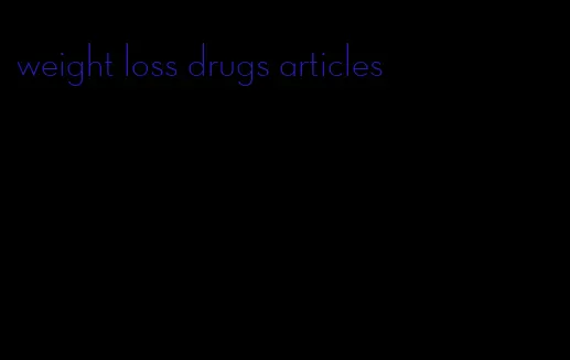weight loss drugs articles