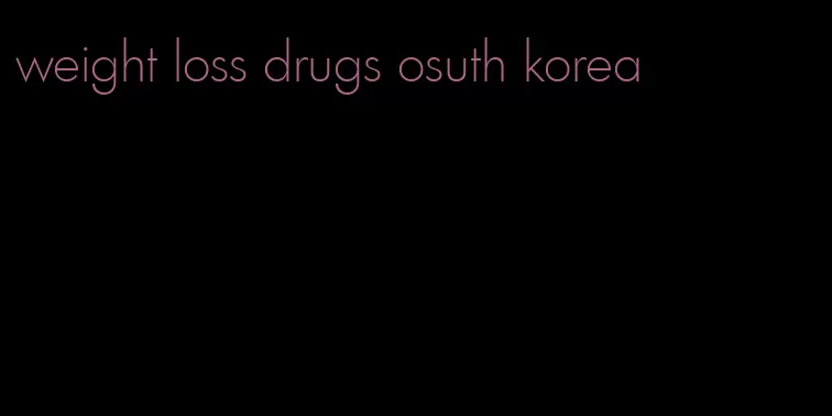 weight loss drugs osuth korea