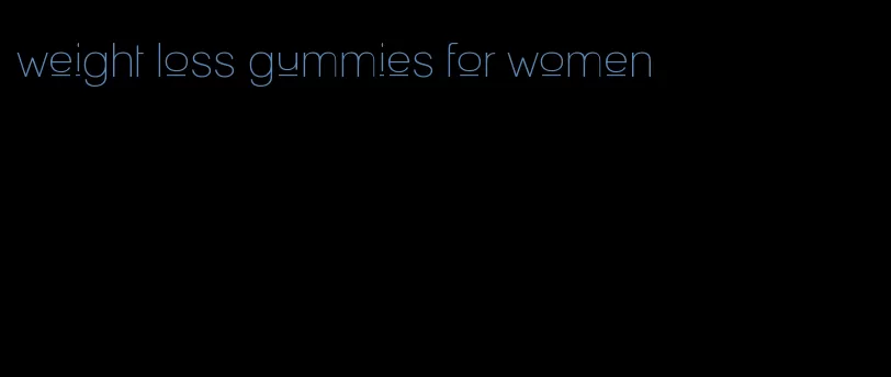 weight loss gummies for women