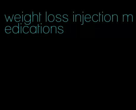 weight loss injection medications
