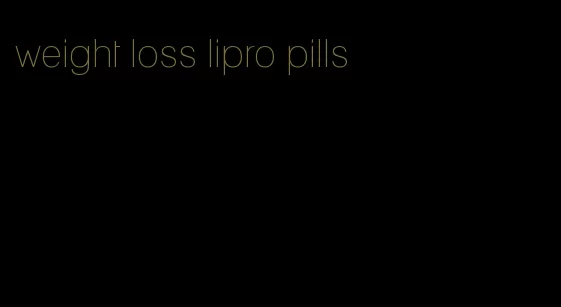 weight loss lipro pills