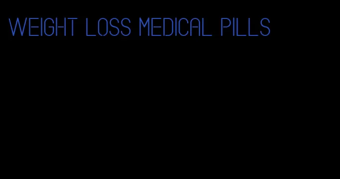 weight loss medical pills