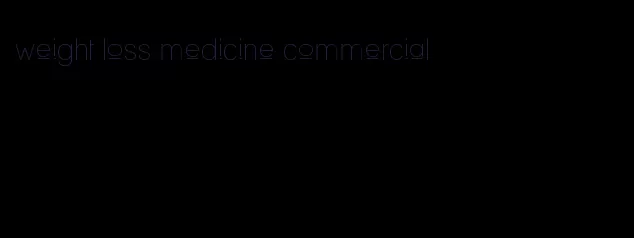 weight loss medicine commercial