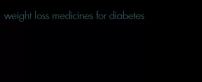 weight loss medicines for diabetes