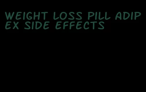 weight loss pill adipex side effects