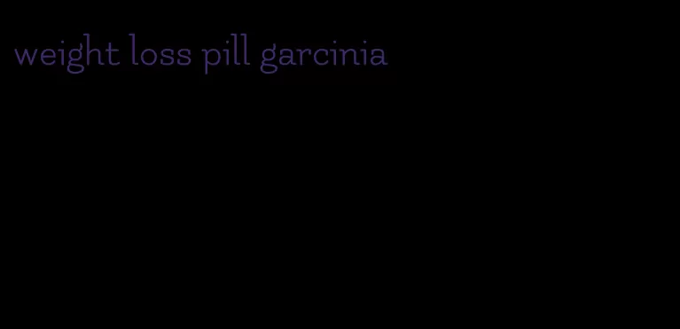 weight loss pill garcinia
