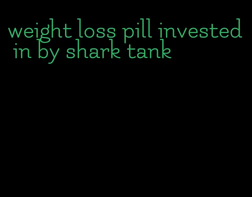 weight loss pill invested in by shark tank