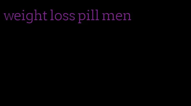 weight loss pill men