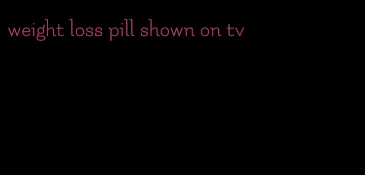 weight loss pill shown on tv