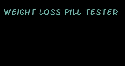 weight loss pill tester