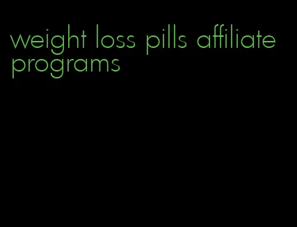 weight loss pills affiliate programs