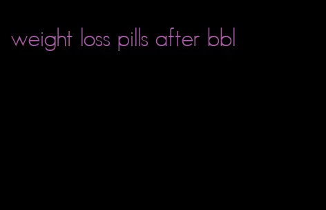 weight loss pills after bbl