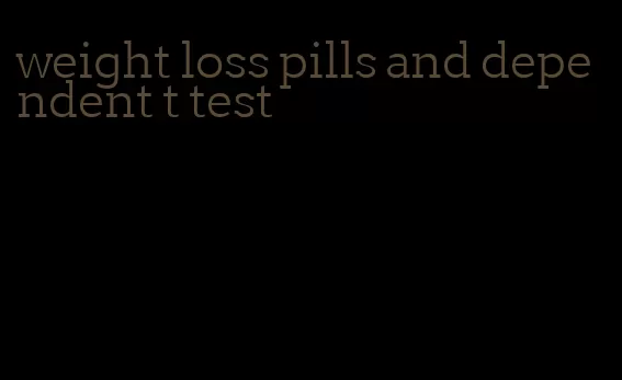 weight loss pills and dependent t test