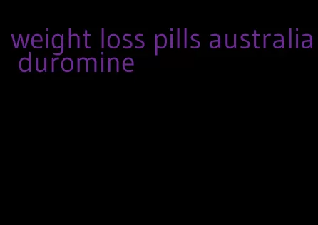 weight loss pills australia duromine