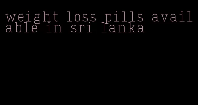 weight loss pills available in sri lanka