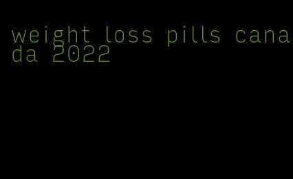 weight loss pills canada 2022