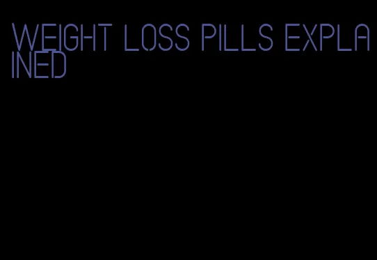 weight loss pills explained