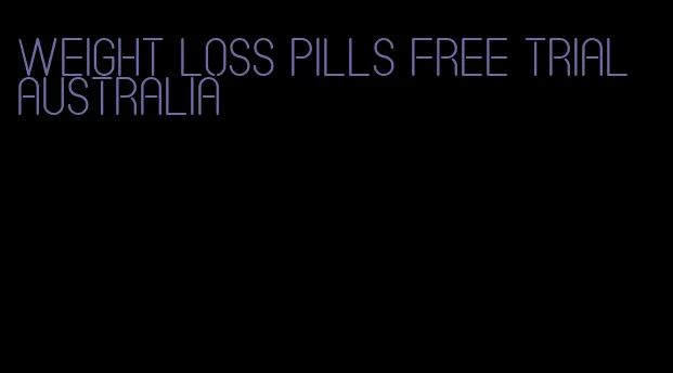 weight loss pills free trial australia