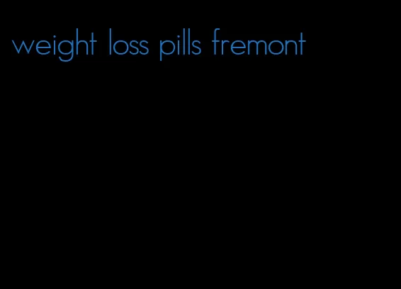 weight loss pills fremont