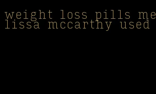 weight loss pills melissa mccarthy used