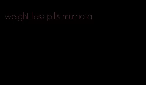 weight loss pills murrieta