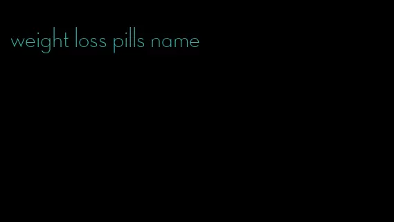weight loss pills name