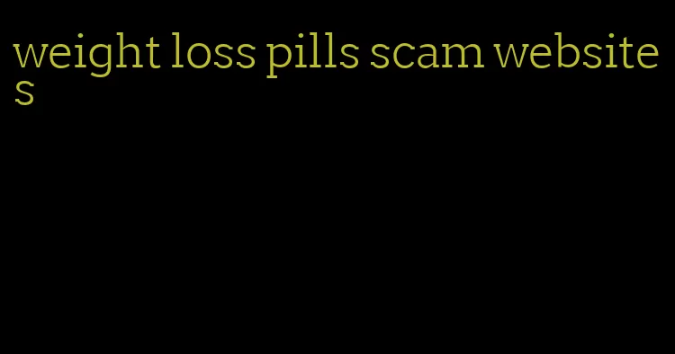 weight loss pills scam websites