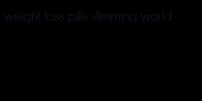 weight loss pills slimming world