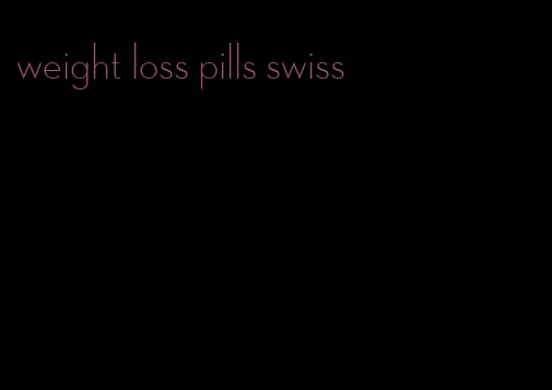 weight loss pills swiss