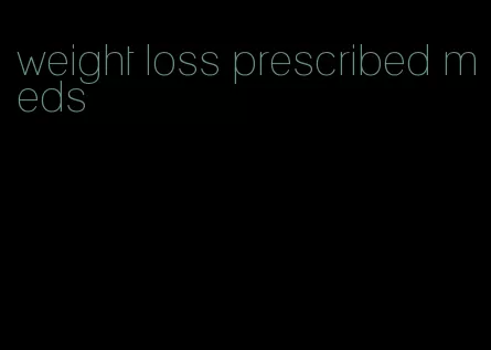 weight loss prescribed meds