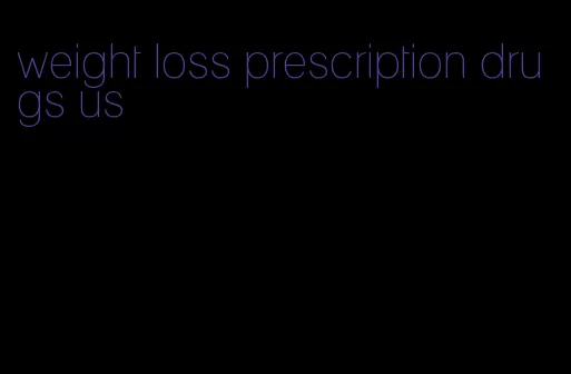 weight loss prescription drugs us
