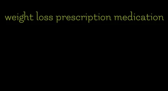 weight loss prescription medication